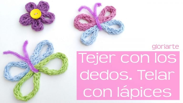 Tejer con los dedos o con lápices. Mariposa, flor, marcapáginas y más.